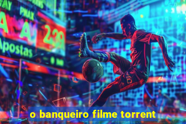 o banqueiro filme torrent